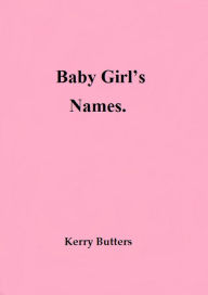 Title: Baby Girl's Names., Author: Kerry Butters