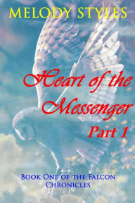 Title: Heart of the Messenger Part 1, Author: Melody Styles