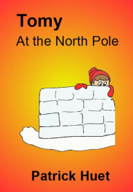 Title: Tomy At The North Pole, Author: Patrick Huet