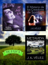 Title: Se me va + El Misterio de los Creadores de Sombras + Metavida. De 3 en 3, Author: Elena Larreal