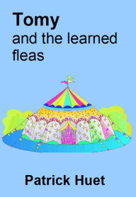 Title: Tomy And The Learned Fleas, Author: Patrick Huet