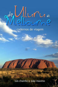 Title: De Uluru a Melbourne, Author: Luís Chainho