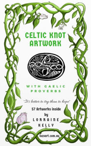 Title: Celtic Knot Artwork with Gaelic Proverbs, Author: Lorraine Kelly