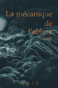 Title: La mécanique de l'abîme, Author: Saïd