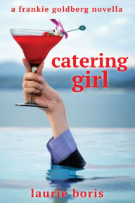 Title: Catering Girl: A Frankie Goldberg Novella, Author: Laurie Boris