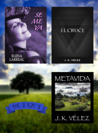 Title: Se me va + El Cruce + Metavida. De 3 en 3, Author: Elena Larreal