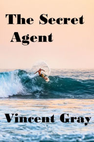 Title: The Secret Agent, Author: Vincent Gray