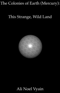 Title: This Strange, Wild Land, Author: Ali Noel Vyain