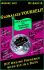 Globalize YOURSELF! DIY Online Presence with $10 in 3 Days