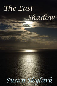 Title: The Last Shadow, Author: Susan Skylark