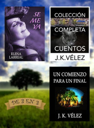 Title: Se me va + Colección Completa Cuentos + Un Comienzo para un Final. De 3 en 3, Author: Elena Larreal