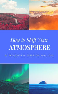 Title: How to Shift Your Atmosphere, Author: Frederica Peterson