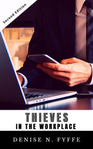 Title: Thieves in the Workplace, Author: Denise N. Fyffe