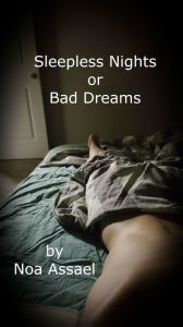 Title: Sleepless Nights or Bad Dreams, Author: Noa Assael