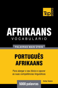 Title: Vocabulário Português-Afrikaans: 5000 palavras mais úteis, Author: Andrey Taranov