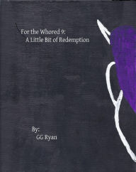 Title: For the Whored 9: A Little Bit of Redemption, Author: GG Ryan