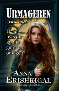 Title: Urmageren: en novelle (Dansk Udgave), Author: Anna Erishkigal