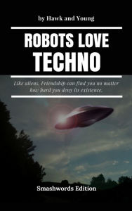 Title: Robots Love Techno, Author: Elsha Hawk