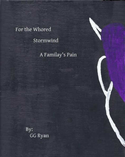 For the Whored: Stormwind 4: A Family's Pain
