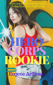 Title: Hero Corps Rookie, Author: CÃraphine