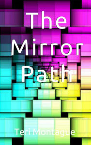 Title: The Mirror Path, Author: Teri Montague
