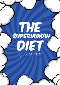 Title: The Superhuman Diet, Author: Joané Hart