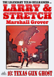 Title: Larry and Stretch 10: Texas Gun Ghost, Author: Marshall Grover