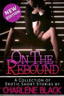 On the Rebound Box Set: A Collection of Erotic Short Stories