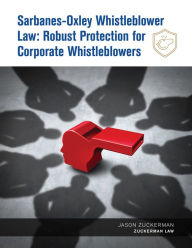 Title: Sarbanes-Oxley Whistleblower Law: Robust Protection for Corporate Whistleblowers, Author: Zuckerman Law