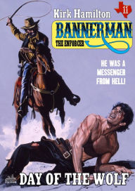 Title: Bannerman the Enforcer 11: Day of the Wolf, Author: Kirk Hamilton