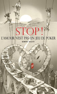 Title: STOP! L'amour N'est Pas Un Jeu De Poker, Author: Korine Hazan