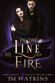 Title: In The Line Of Fire, Author: TM Watkins