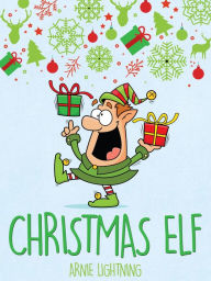 Title: Christmas Elf, Author: Arnie Lightning