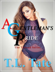 Title: A Gentleman's Pride: The Tainted Series, Author: T.L. Tate