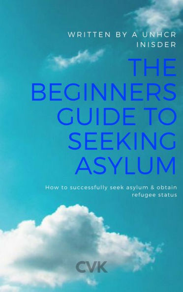 The Beginners Guide to Seeking Asylum