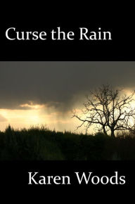 Title: Curse the Rain, Author: Karen Woods