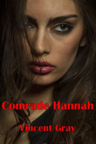 Title: Comrade Hannah, Author: Vincent Gray