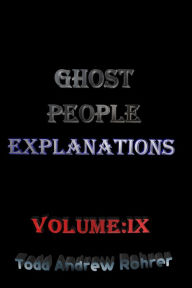 Title: Ghost People Explanations Volume: 9, Author: Todd Andrew Rohrer