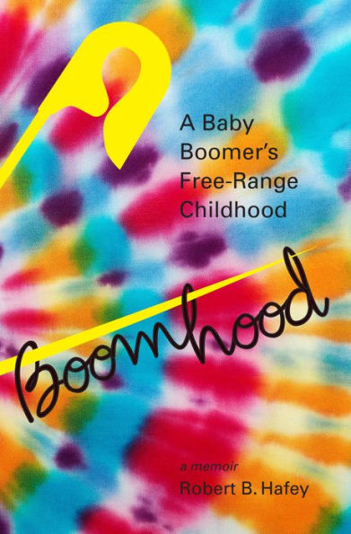 Boomhood: A Baby Boomer's Free-Range Childhood
