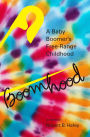 Boomhood: A Baby Boomer's Free-Range Childhood