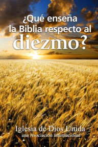 Title: Qué enseña la Biblia respecto al diezmo?, Author: Iglesia de Dios Unida una Asociación Internacional