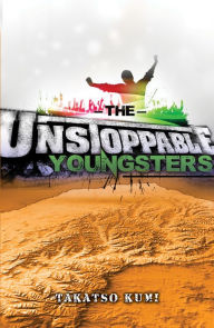 Title: The Unstoppable Youngsters, Author: Takatso Kumi