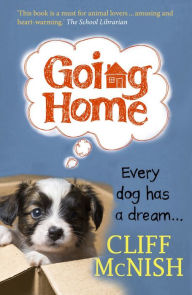 Title: Going Home: Every Dog has a Dream, Author: Cliff McNish