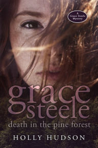 Title: Grace Steele: Death in the Pine Forest, Author: Holly Hudson