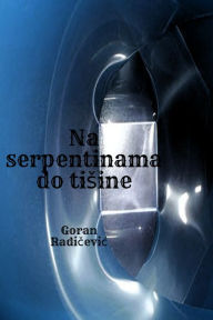 Title: Na serpentinama do tisine, Author: Goran Radicevic