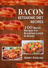 Title: Bacon Ketogenic Diet Recipes, Author: Barry Sterling