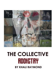 Title: The Collective: Addictry, Author: Khali Raymond