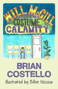 Title: Will McGill and the Costume Calamity, Author: Brian Costello