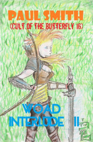 Title: Woad Interlude II (Cult of the Butterfly 16), Author: Paul Smith