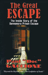 Title: The Great Escape: The Inside Story of the Dannemora Prison Escape, Author: Paul 